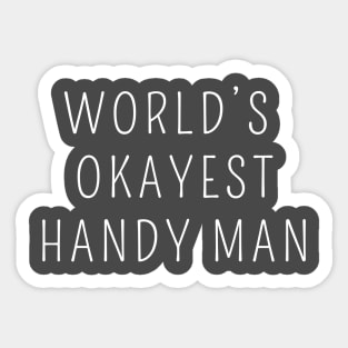 World's okayest handy man Sticker